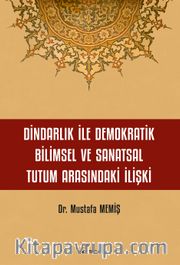 Dindarlık İle Demokratik Bilimsel ve Sanatsal Tutum Arasındaki İlişki
