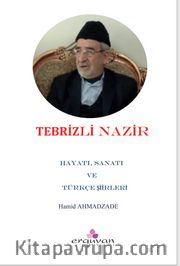 Tebrizli Nazir Hayatı, Sanatı ve Türkçe Şiirleri