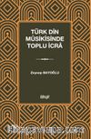 Türk Din Mûsikîsinde Toplu İcra