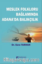 Meslek Folkloru Bağlamında Adana'da Balıkçılık 