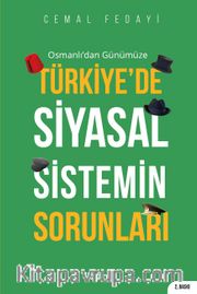 Osmanlı’dan Günümüze Türkiye’de Siyasal Sistemin Sorunları