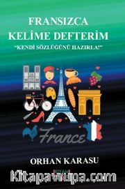 Fransızca Kelime Defterim <br /> Kendi Sözlüğünü Hazırla
