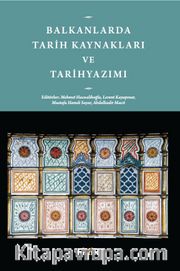 Balkanlarda Tarih Kaynakları ve Tarihyazımı