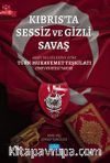 Kıbrıs’ta Sessiz ve Gizli Savaş / Arşiv Belgelerine Göre Türk Mukavemet Teşkilatı (TMT) ve Gizli Tarihi