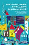 Konut İhtiyaç Tahmini Konut Talebi ve Konut Pazar Analizi - Kavramlar, Metotlar Ve Yapılması Gereken Sosyal Araştırmalar