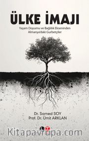 Ülke İmajı <br /> Yaşam Doyumu ve Bağlılık Ekseninden Almanya’daki Gurbetçiler