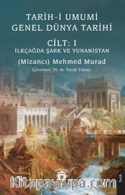 Tarih-i Umumi - Genel Dünya Tarihi Cilt: I İlkçağda Şark ve Yunanistan