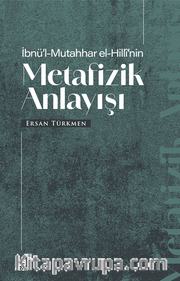 İbnü’l-Mutahhar El-Hillî’nin Metafizik Anlayışı