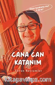 Cana Can Katanım <br /> Down Sendromu Mu? O da Ne