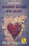 Babamın Kalbini Kim Çaldı