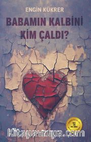 Babamın Kalbini Kim Çaldı