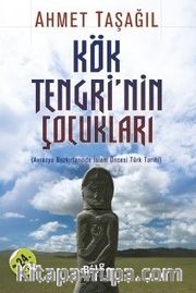 Kök Tengri'nin Çocukları <br /> Avrasya Bozkırlarında İslam Öncesi Türk Tarihi