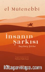 El-Mütenebbi İnsanın Şarkısı (Seçilmiş Şiirler)   