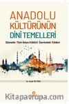 Anadolu Kültürünün Dini Temelleri & Sünnetin Türk-İslam Kültürü Üzerindeki Etkileri