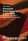 Komünist Enternasyonal (1919-1943) & Komintern veya Yıkılan Dünya Devrimi Partisi Hayalleri