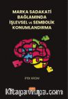 Marka Sadakati Bağlamında İşlevsel Ve Sembolik Konumlandırma
