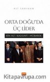 Orta Doğu'da Üç Lider & Bin Ali, Kaddafi, Mübarek