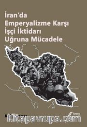 İran’da Emperyalizme Karşı İşçi İktidarı Uğruna Mücadele