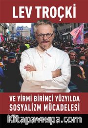 Lev Troçki ve Yirmi Birinci Yüzyılda Sosyalizm Mücadelesi