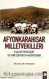 Afyonkarahisar Milletvekilleri & Yaşam Öyküleri ve Meclisteki Faaliyetleri
