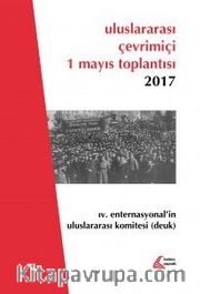 Uluslararası Çevrimiçi 1 Mayıs Toplantısı 2017 <br /> IV.Enternasyonal'in Uluslararası Komitesi : DEUK