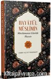 Hayatü’l Müslimîn & Müslümanın Günlük Hayatı