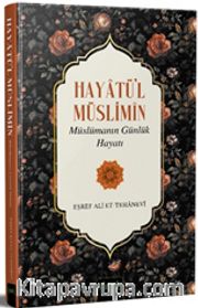 Hayatü’l Müslimîn <br /> Müslümanın Günlük Hayatı