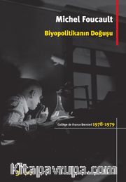 Biyopolitikanın Doğuşu College De France Dersleri (1978-1979)