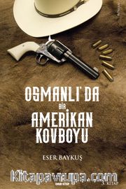 Osmanlı'da Bir Amerikan Kovboyu 3.Kitap