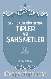 Şeyh Galib Divanı’nda Tipler ve Şahsiyetler