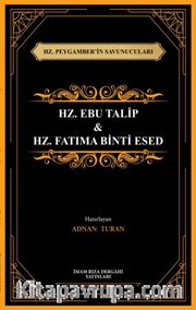 Hz. Peygamber’in Savunucuları Hz. Ebu Talip <br /> Hz. Fatıma Binti Esed