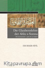 Die Glaubenslehre der Ahlu s-Sunna <br /> Die kommentierte ʿaqīda des aṭ-Ṭaḥāwī