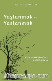Yaşlanmak ve Yaslanmak