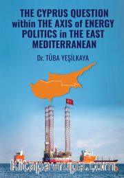 The Cyprus Questıon Within The Axıs Of Energy Polıtıcs İn The East Medıterranean