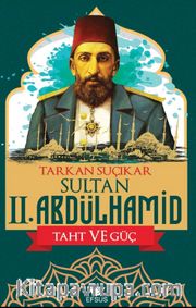 Sultan II. Abdulhamid <br /> Taht ve Güç