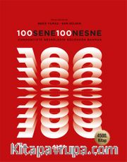 100 Sene 100 Nesne <br /> Cumhuriyete Nesnelerin Gözünden Bakmak