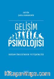 Gelişim Psikolojisi <br /> Doğum Öncesinden Yetişkinliğe