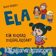 Kim Korkar Zorbalardan? / Ela 2