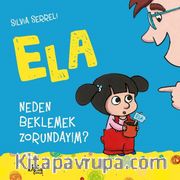 Neden Beklemek Zorundayım? / Ela 3