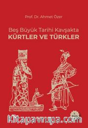 Beş Büyük Tarihi Kavşakta Kürtler ve Türkler 