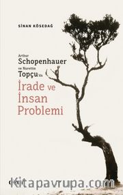 Arthur Schopenhauer ve Nurettin Topçu’da İrade ve İnsan Problemi