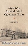 Akşehir’in Aydınlık Yüzü Öğretmen Okulu