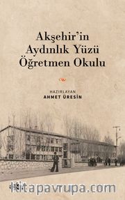 Akşehir’in Aydınlık Yüzü Öğretmen Okulu