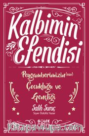 Kalbimin Efendisi <br /> Peygamberimizin (s.a.v.) Çocukluğu ve Gençliği