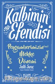 Kalbimin Efendisi <br /> Peygamberimizin (s.a.v.) Mekke Dönemi