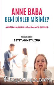 Anne Baba Beni Dinler Misiniz?