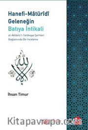 Hanefi-Maturidi Geleneğin Batıya İntikali <br /> El-Akidetü't-Tahaviyye Şerhleri Bağlamında Bir İnceleme
