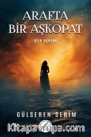 Arafta Bir Aşkopat <br /> Şiir Aşkına