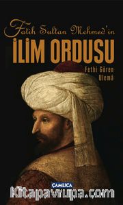 Fatih Sultan Mehmet'in İlim Ordusu