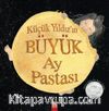 Küçük Yıldız'ın Büyük Ay Pastası